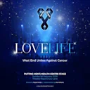 One For The Boys presents Love Life: West End Unites Against Cancer