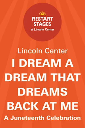 I Dream a Dream That Dreams Back at Me: A Juneteenth Celebration  - June 19 Tickets