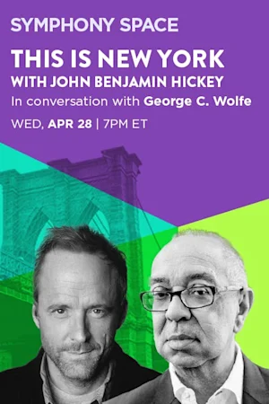 This is New York with John Benjamin Hickey: in Conversation with George C. Wolfe Tickets