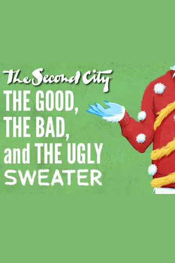 The Second City: The Good, The Bad, and The Ugly Sweater Tickets