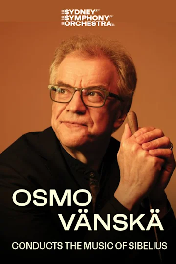 Osmo Vänskä conducts the music of Sibelius presented by the Sydney Symphony Orchestra Tickets
