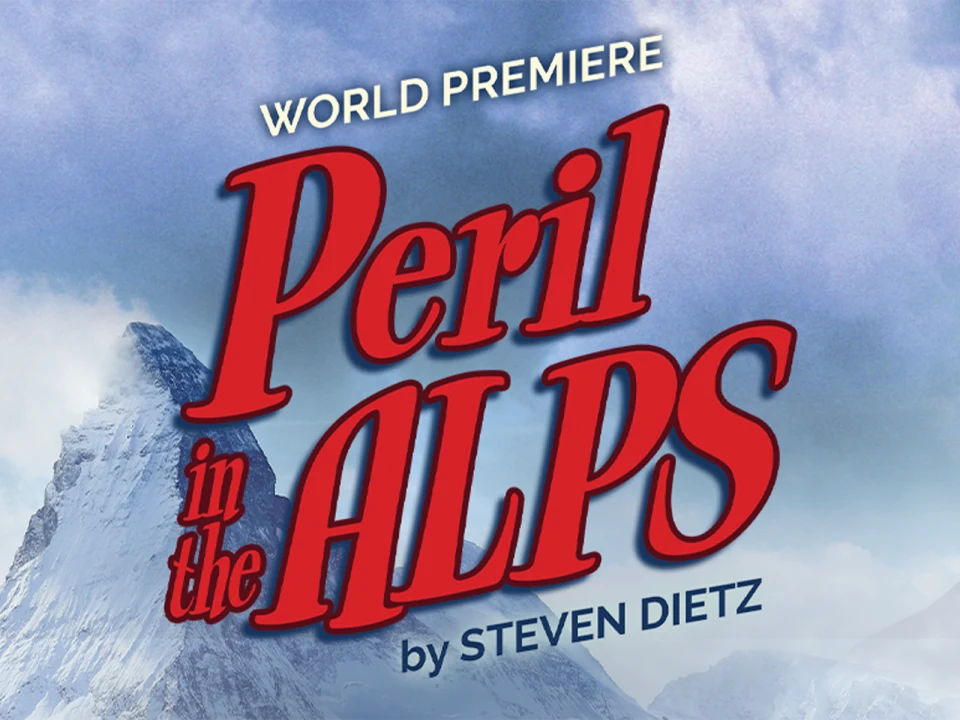 Promotional image for "Peril in the Alps" by Steven Dietz, featuring snow-capped mountain peaks and a cloudy sky with text indicating it is the world premiere.