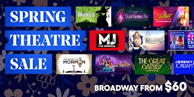 Spring Theatre Sale banner with Broadway show logos and text promoting tickets starting from $60.