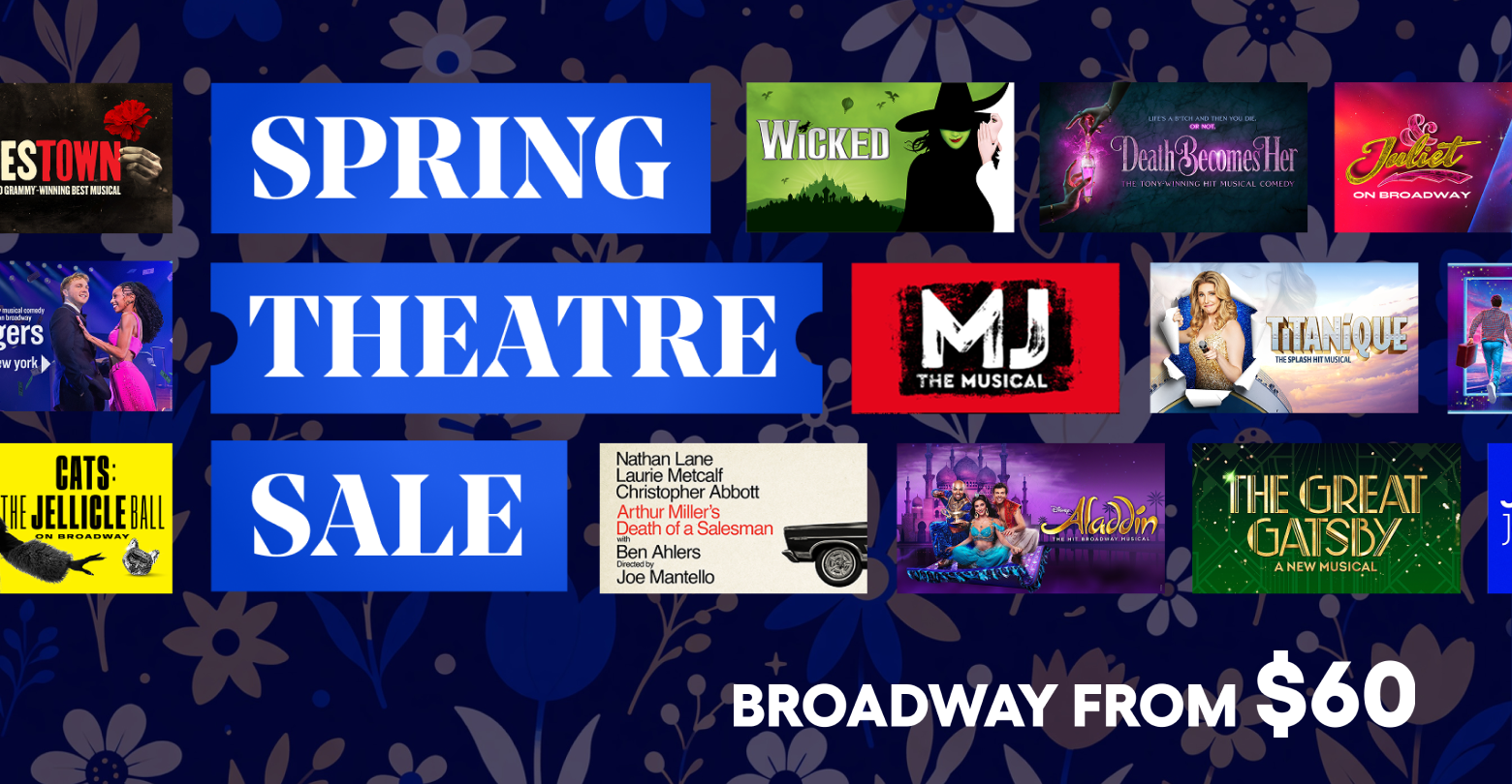 Shop top Broadway deals in the Spring Theatre Sale | New York Theatre Guide