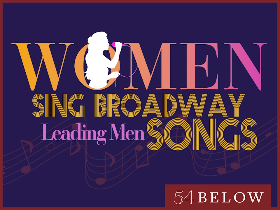 Women Sing Broadway's Leading Men Songs, feat. Chicago's Haley Swindal & more!: What to expect - 1