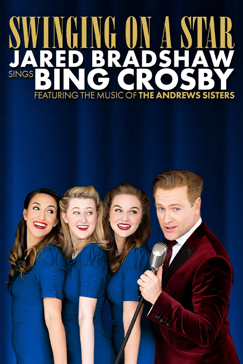 Swinging on a Star: Jared Bradshaw Sings Bing Crosby Featuring the Music of The Andrews Sisters in Chicago