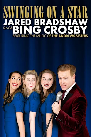 Swinging on a Star: Jared Bradshaw Sings Bing Crosby Featuring the Music of The Andrews Sisters Tickets