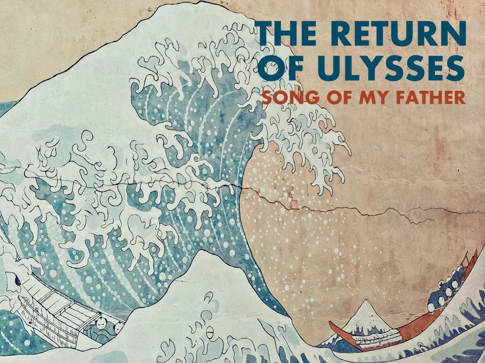 The Return of Ulysses, Song of My Father: What to expect - 1