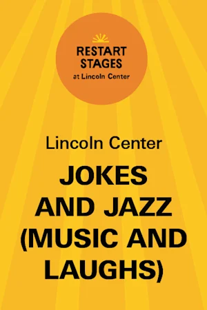 Restart Stages at Lincoln Center: Jokes and Jazz (Music and Laughs) - August 14 tickets