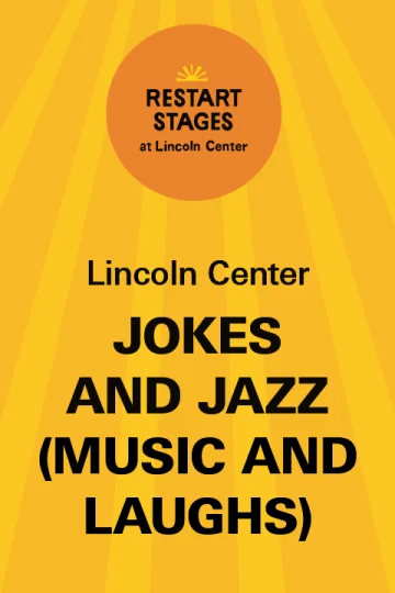 Restart Stages at Lincoln Center: Jokes and Jazz (Music and Laughs) - August 14 Tickets
