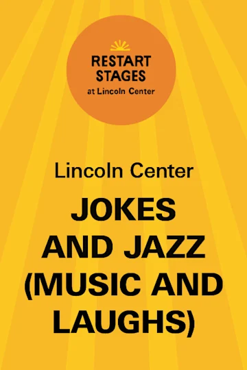 Restart Stages at Lincoln Center: Jokes and Jazz (Music and Laughs) tickets