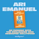 Ari Emanuel: An Evening With The Dealmaker Who Reshaped Hollywood