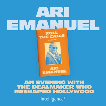 Ari Emanuel: An Evening With The Dealmaker Who Reshaped Hollywood