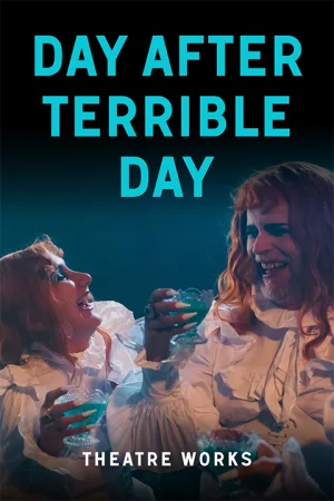 Day After Terrible Day at Theatre Works Tickets