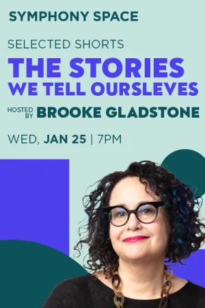 Selected Shorts: The Stories We Tell Ourselves with Brooke Gladstone