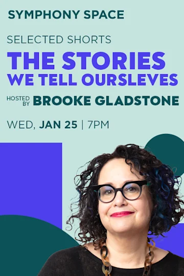 Selected Shorts: The Stories We Tell Ourselves with Brooke Gladstone tickets