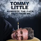 Tommy Little - Namaste The F*ck Away From Me at Comedy Theatre Melbourne