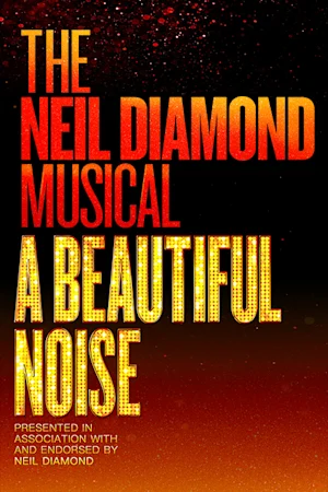 A Beautiful Noise: The Neil Diamond Musical
