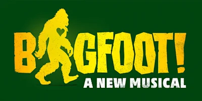 Yellow text reads "BIGFOOT! A NEW MUSICAL" on a green background with a yellow silhouette of Bigfoot featuring a heart shape on its chest.