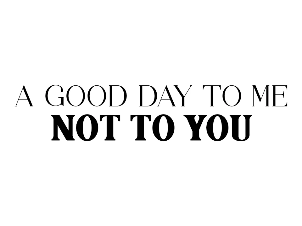 A Good Day To Me Not To You: What to expect - 1