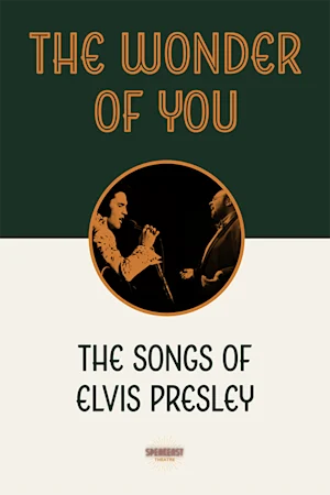 The Wonder of You – The Songs of Elvis Presley Tickets