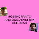 Rosencrantz and Guildenstern Are Dead