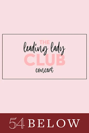The Leading Lady Club Concert: A Celebration of Women on Broadway and Beyond Tickets