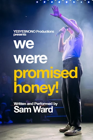 we were promised honey! tickets