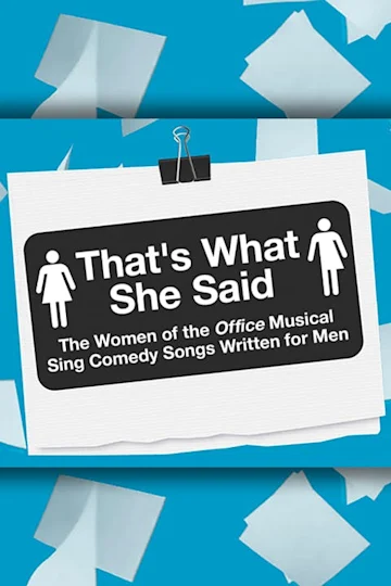 That's What She Said: The Women of The Office Musical Sing Comedy Songs Written for Men tickets