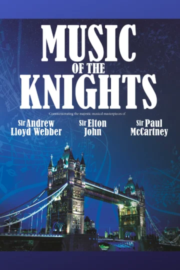 Music of the Knights: A musical celebration of Andrew Lloyd Webber, Elton John and Paul McCartney Tickets