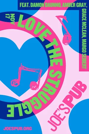 Love the Struggle feat. Damon Daunno, Amber Gray, Grace McLean & Margo Seibert Tickets