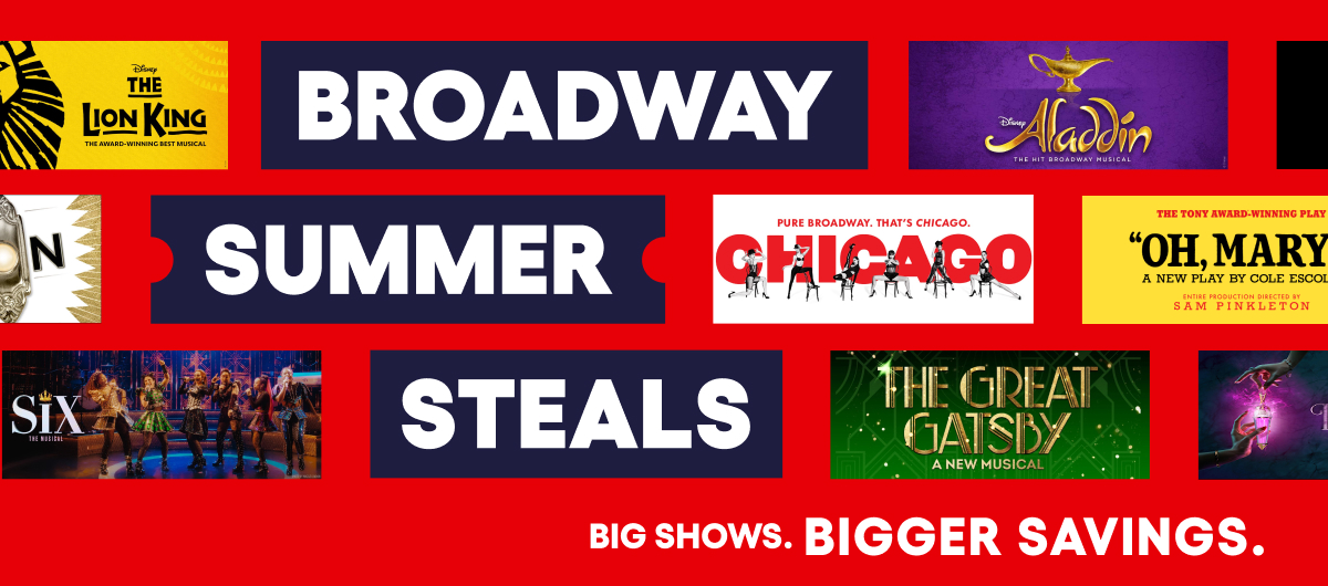 Broadway Summer Steals | What's On | New York Theatre Guide