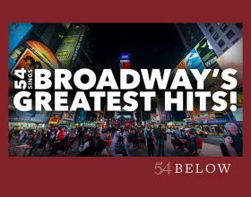 54 Sings Broadway's Greatest Hits!: What to expect - 1