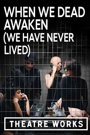 When We Dead Awaken (We Have Never Lived)