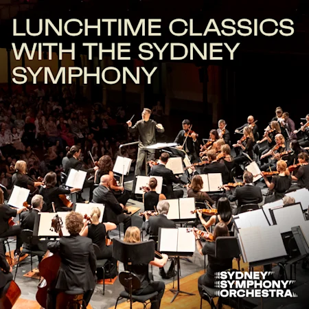 Lunchtime Classics with the Sydney Symphony