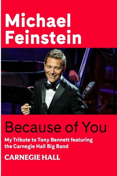 Because of You: My Tribute to Tony Bennett Michael Feinstein featuring the Carnegie Hall Big Band in Los Angeles