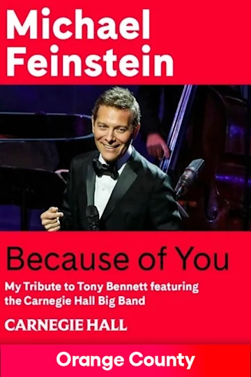 Because of You: My Tribute to Tony Bennett Michael Feinstein featuring the Carnegie Hall Big Band Tickets