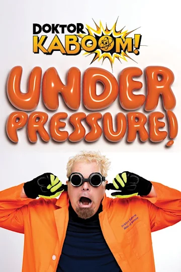 Doktor Kaboom: Under Pressure! tickets