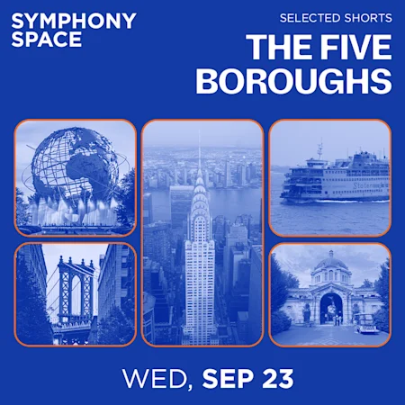 Symphony Space / Literature  Selected Shorts: The Five Boroughs