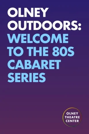Olney Outdoors: Welcome to the 80s Cabaret Series Tickets