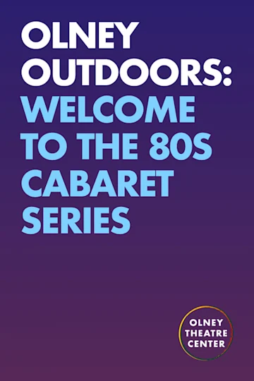 Olney Outdoors: Welcome to the 80s Cabaret Series Tickets