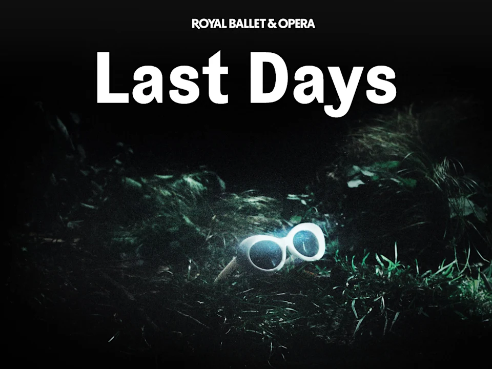 Last Days - Royal Ballet and Opera: What to expect - 1