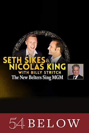 Seth Sikes and Nicolas King with Billy Stritch: The New Belters Sing MGM tickets