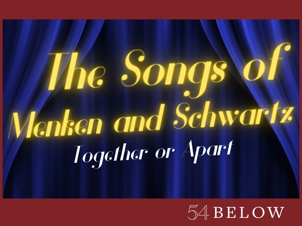 The Songs of Menken and Schwartz: Together and Apart: What to expect - 1