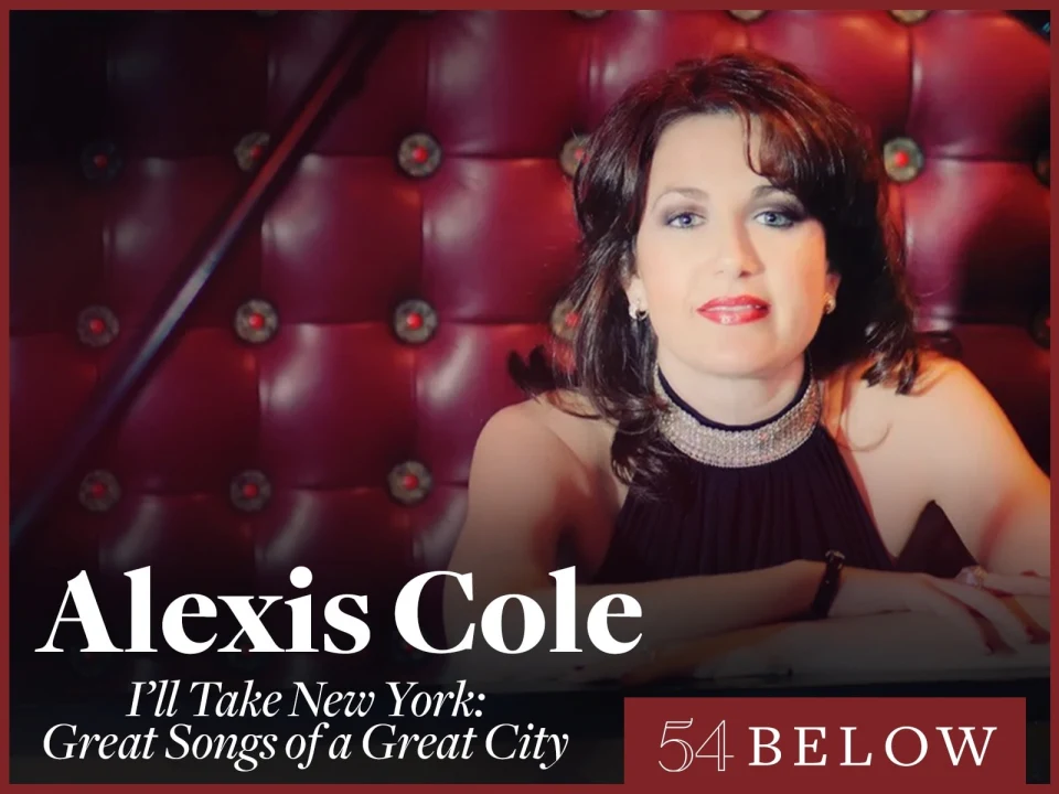 Alexis Cole in I'll Take New York: Great Songs Of A Great City: What to expect - 1