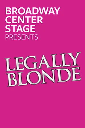 Broadway Center Stage: Legally Blonde Tickets