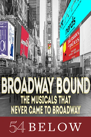 Broadway Bound: The Musicals That Never Came to Broadway, feat. Joe Iconis & more! tickets