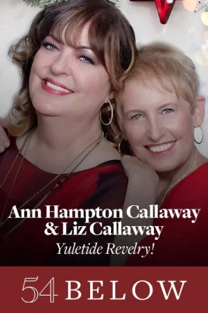 Ann Hampton Callaway & Liz Callaway: Yuletide Revelry! Tickets