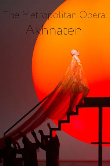 Works & Process at the Guggenheim: The Metropolitan Opera: "Akhnaten" by Philip Glass tickets