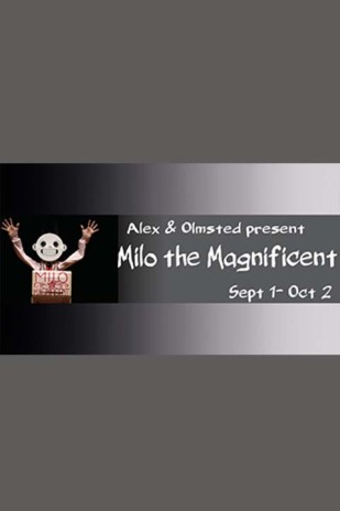 Alex & Olmsted present Milo the Magnificent